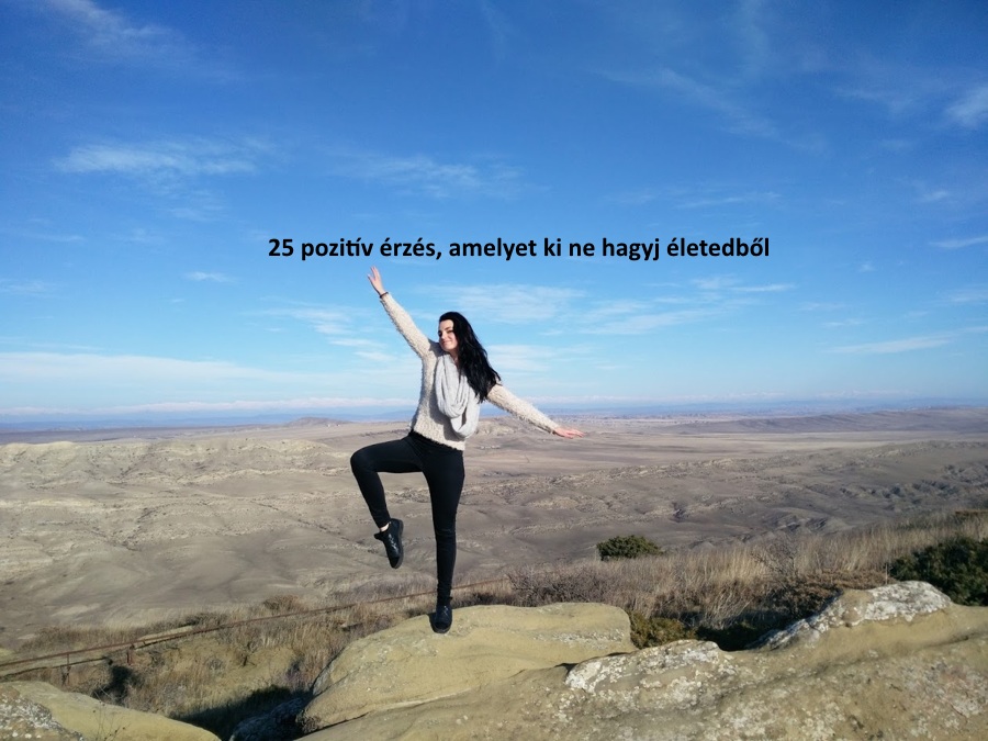 25 pozitív érzés, amelyet ki ne hagyj az életedből