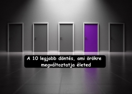 A 10 legjobb döntés, ami örökre megváltoztatja életed