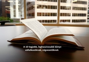 A 10 legjobb, leghasznosabb könyv vállalkozóknak, cégvezetőknek