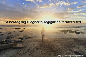 A boldogság a legbelső, legigazibb természeted