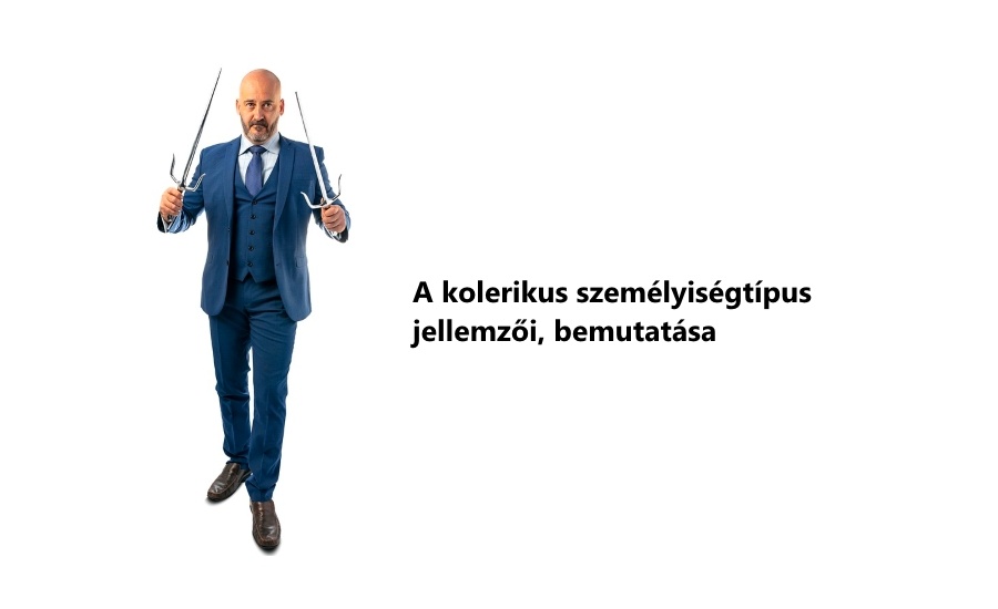 A kolerikus személyiségtipus jellemzői, bemutatása