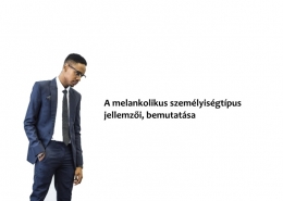 A melankolikus személyiségtípus jellemzői, bemutatása