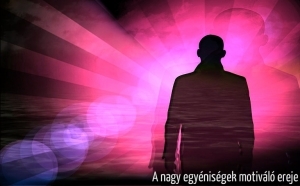 A nagy egyéniségek motiváló ereje