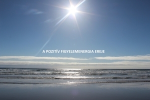 A pozitív figyelemenergia ereje
