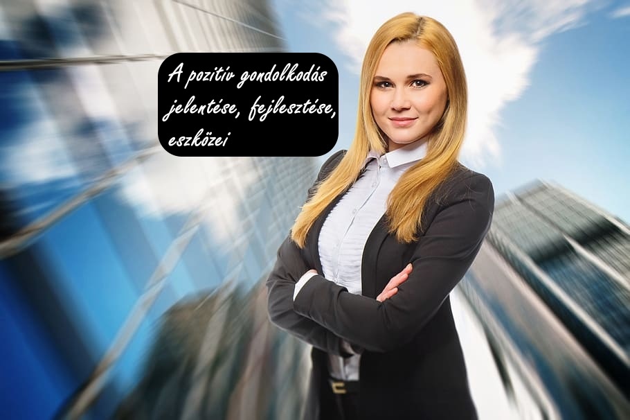 A pozitív gondolkodás jelentése, fejlesztése, eszközei