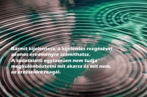 A tudatalatti az érzéseidre reagál