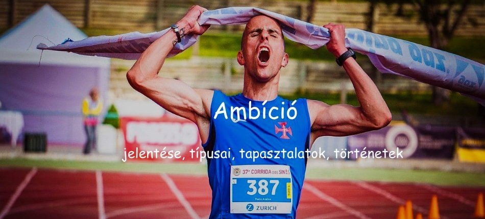 Ambíció jelentése, típusai, tapasztalatok, történetek