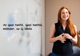 Az igazi tanító, igazi tanítás, módszer, az új iskola