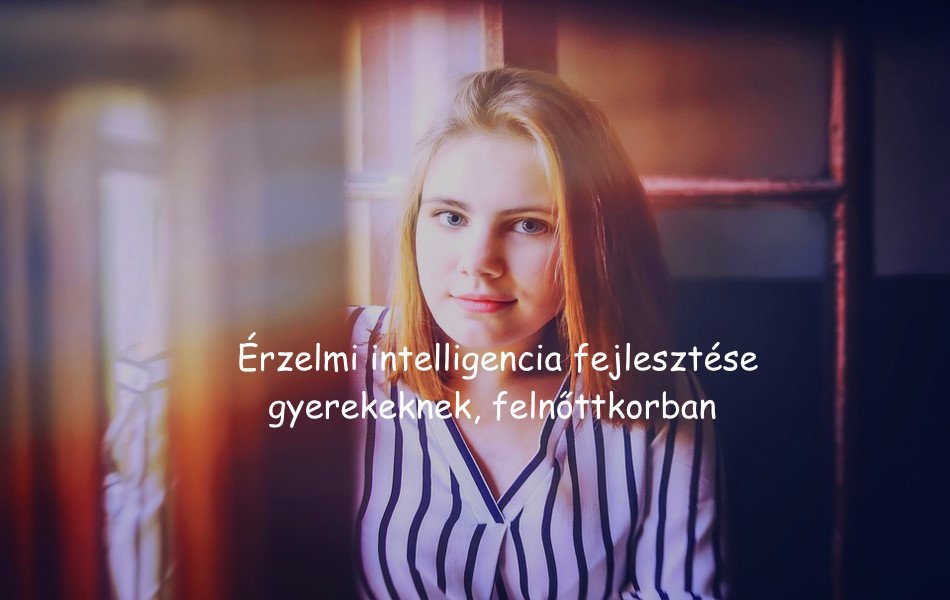 Érzelmi intelligencia fejlesztése gyerekeknek, felnőttkorban
