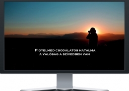 Figyelmed csodálatos hatalma, a valóság a szívedben van