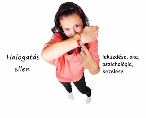Halogatás ellen, leküzdése, oka, pszichológia, kezelése