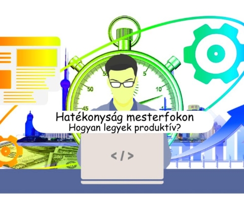 Hatékonyság mesterfokon – hogyan legyek produktív?