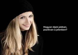 Hogyan éljek jobban, pozitívan a jelenben