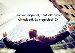 Hogyan érjük el, amit akarunk? Álmodozók és megvalósítók