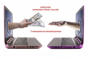 Hogyan keressek pénzt online - 7 módszer egyéniségeknek