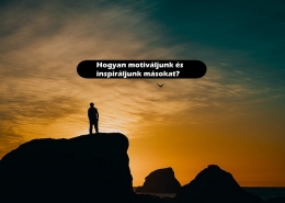 Hogyan motiváljunk és inspiráljunk másokat?
