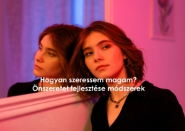 Hogyan szeressem magam? Önszeretet fejlesztése módszerek