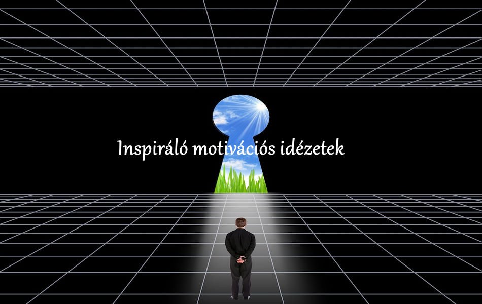 Inspiráló motivációs idézetek