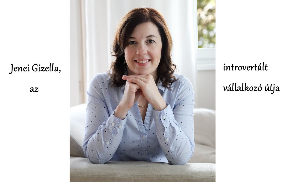Jenei Gizella, az introvertált vállalkozó útja