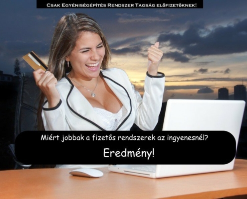 Miért jobbak a fizetős rendszerek az ingyenesnél? Eredmény!