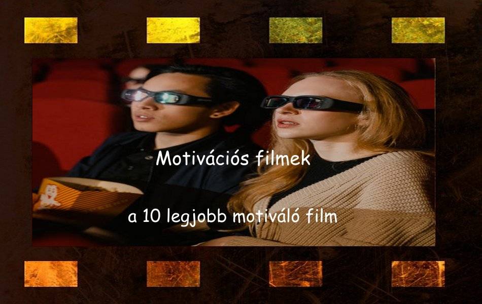 Motivációs filmek, a 10 legjobb motiváló film magyarul