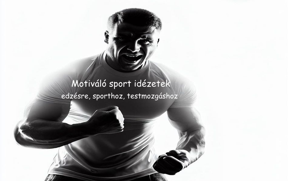 Motiváló sport idézetek edzésre, sporthoz, testmozgáshoz