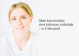 Siker bevonzása. Ami biztosan működik – a 3 tényező