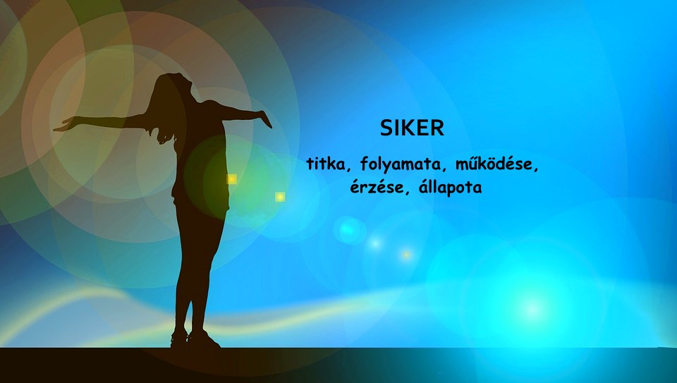 Siker titka, folyamata, működése, érzése, állapota