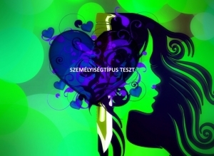 Személyiségtípus teszt. Hogyan fejleszd személyiségtípusodat