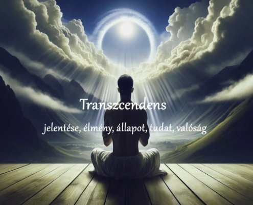 Transzcendens jelentése, élmény, állapot, tudat, valóság